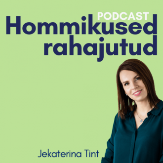 Hommikused rahajutud podcast - Jekaterina Tint